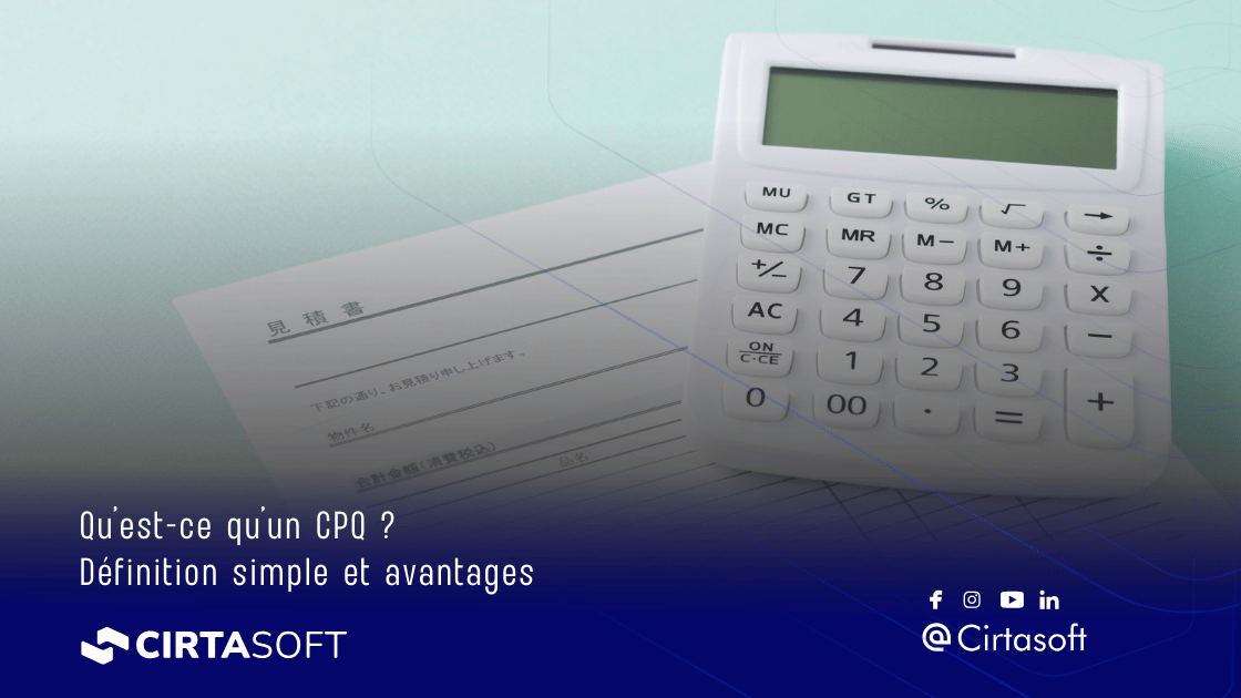 Qu'est-ce qu'un CPQ ? Définition simple et avantages