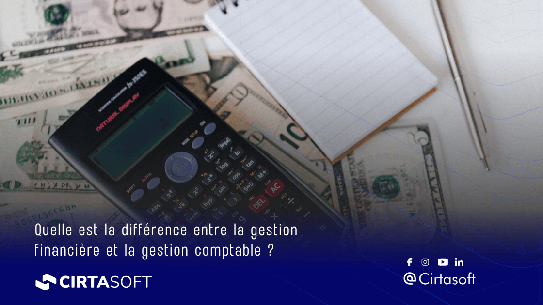 Quelle est la différence entre la gestion financière et la gestion comptable ?