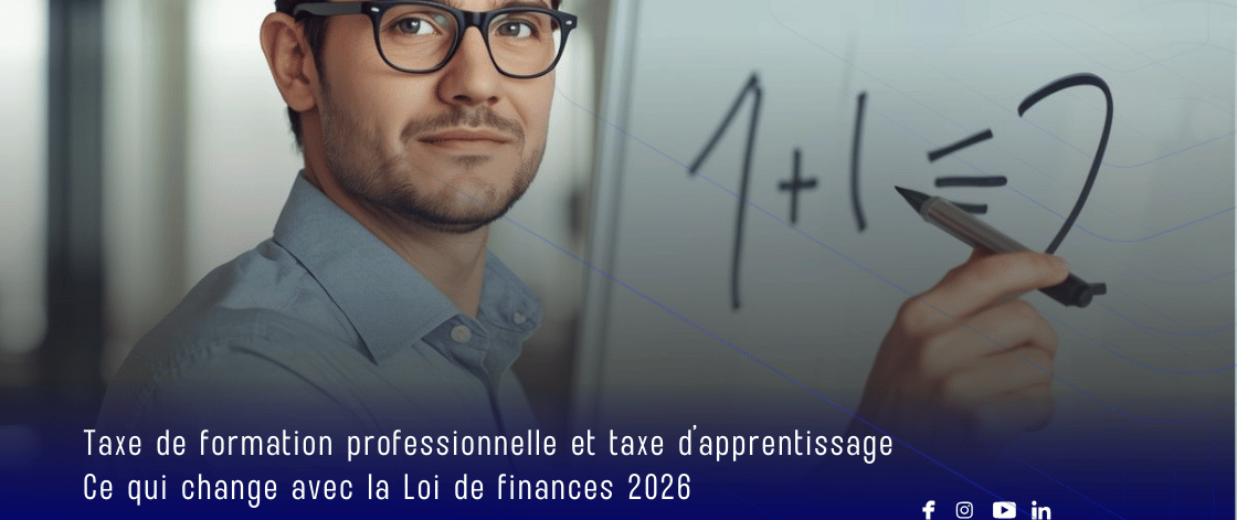 Taxe de formation professionnelle et taxe d’apprentissage : Ce qui change avec la Loi de finances 2026
