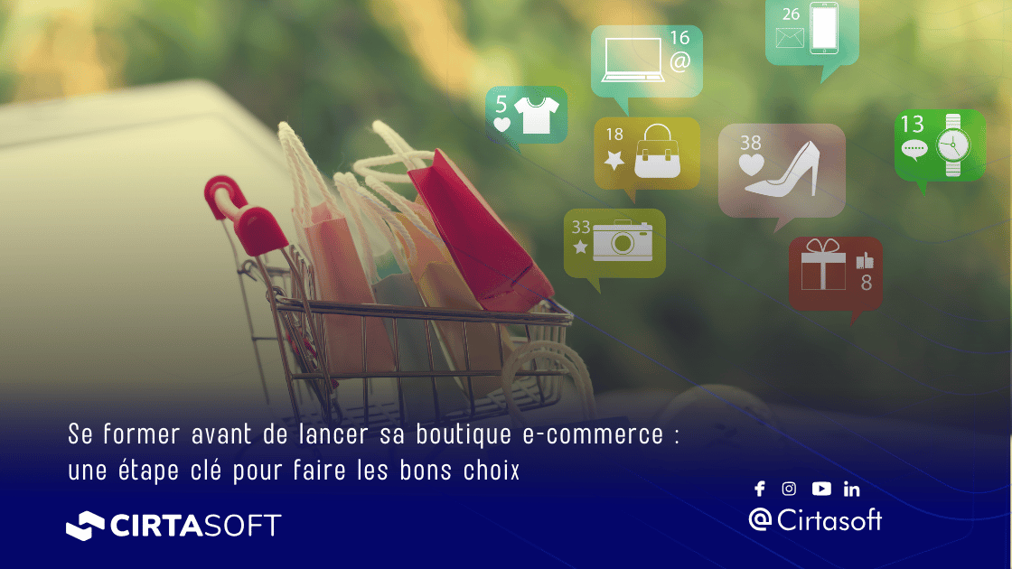 Se former avant de lancer sa boutique e-commerce : une étape clé pour faire les bons choix Se former avant de lancer sa boutique e-commerce : une étape clé pour faire les bons choix